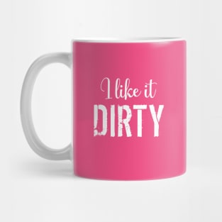 I Like it Dirty Mud Run Mug